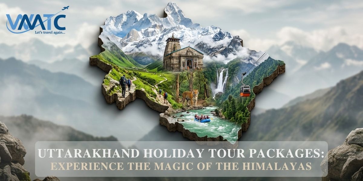 Uttarakhand Holiday Tour Packages: Experience the Magic of the Himalayas